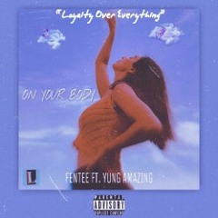 On Your Body (Ft. Yung Amazing)