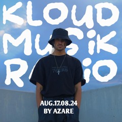 Kloudmusik Radio Show By Azare 17.08.2024