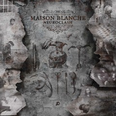 Neuroclash - Maison Blanche
