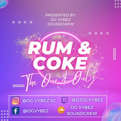 Rum & Coke - Official Mix by OG VYBEZ SOUNDCREW