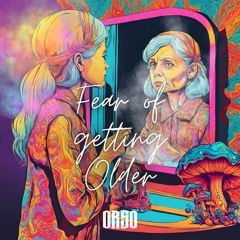 OrsO - Fear of getting Older (Original Mix)