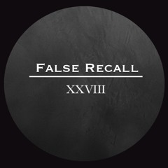 False Recall - XXVIII (Original Mix){FREE DOWNLOAD}
