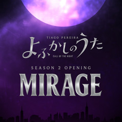 Mirage (Season 2 Opening From "Yofukashi No Uta: Call Of The Night")