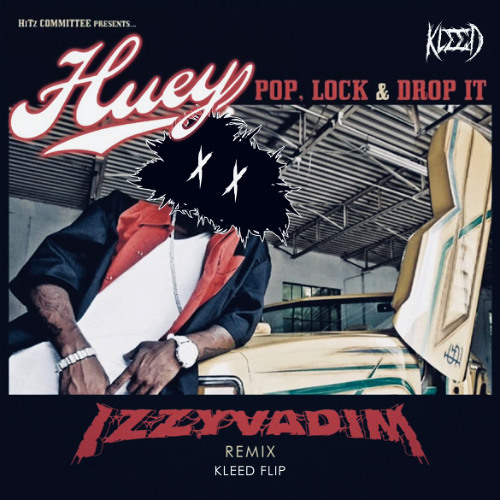 Izzy Vadim - Pop , Lock & Drop it ( KLEED FLIP )