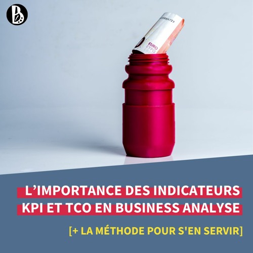 L’importance des indicateurs KPI et TCO en Business Analyse