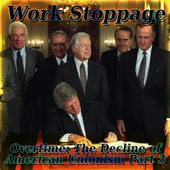 Overtime Episode 14 PREVIEW - The Decline of American Unionism - Part 3