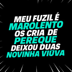 MEU FUZIL É MAROLENTO X OS CRIA DE PEREQUÊ DEIXOU DUAS NOVINHA VIÚVA (DJ FP E JUNINHO TALIBÃ)