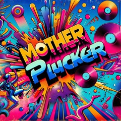 Mother Plucker