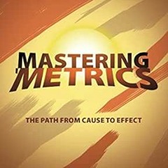 [View] KINDLE PDF EBOOK EPUB Mastering 'Metrics: The Path from Cause to Effect by Joshua D. Angr