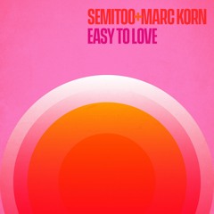Semitoo & Marc Korn - "Easy To Love"