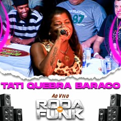 Tati Quebra Barraco Ao Vivo Na Roda De Funk