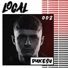 LocaL Lockdown Series 002 - Dukesy