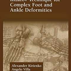 [Access] [KINDLE PDF EBOOK EPUB] Ilizarov Technique for Complex Foot and Ankle Deformities by  Alexa