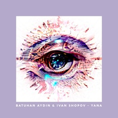 Batuhan Aydin & Ivan Shopov - Yana