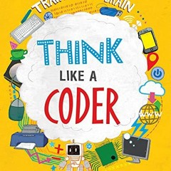 View PDF 📑 Think Like a Coder (Train Your Brain) by  Alex Woolf &  David Broadbent E