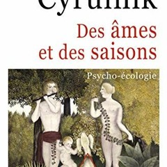Get PDF Des âmes et des saisons: Psycho-écologie (French Edition) by  Boris Cyrulnik