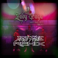 Peso Pluma - Lady Gaga (Ft. Gabito Ballesteros & Júnior H)[DEHI Face Remix/Flip] Free DL