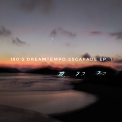 190's Dreamtempo Escapade - Episode 1
