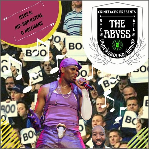 Crimefaces The Abyss Podcast - Issue 6: Hip Hop, Haters, and Hooligans