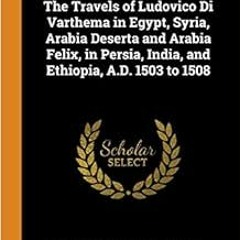 Access EPUB KINDLE PDF EBOOK The Travels of Ludovico Di Varthema in Egypt, Syria, Ara