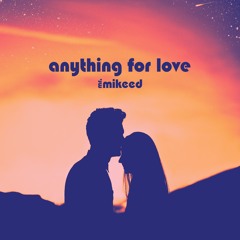 Anything For Love