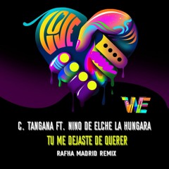 C. Tangana ft. Niño de Elche, La Hungara - Tú Me Dejaste De Querer (Rafha Madrid Remix)