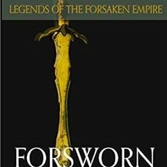 [FREE] KINDLE ✏️ Forsworn (Legends of the Forsaken Empire Book 3) by R. J.  Larson,Ka