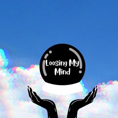 Loosing My Mind