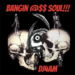 DJ4AM - Bangin' @$$ Soul Radio / Classic Soul DJ Mixes