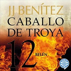 Get EPUB 💑 Belén: Caballo de Troya 12 by  J. J. Benítez,Juan Miguel Díez,Planeta Aud