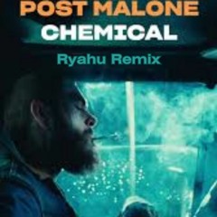Post Malone - Chemical (Ryahu Remix)