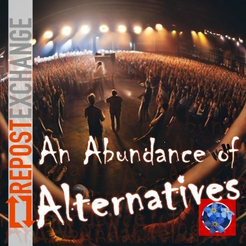 An Abundance of Alternatives
