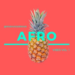AfroBeats Vibes Vol. 1 [2021 Afrobeats Mix] @rashadarman
