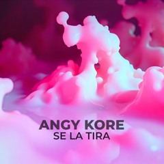 Angy Kore - Se La Tira FREE DL