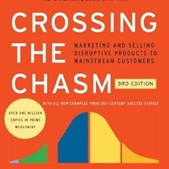 ✔PDF/✔READ Crossing the Chasm, 3rd Edition: Marketing and Selling Disruptive Products to Mainst