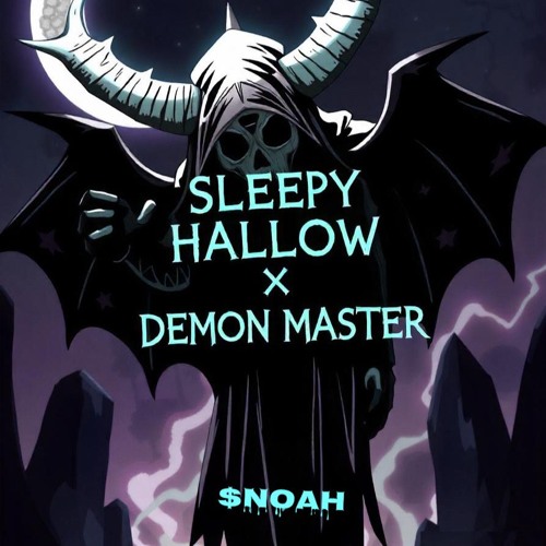 SLEEPY HALLOW x DEMON MASTER ($NOAH EDIT)