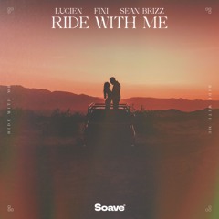 Lucien, Fini, Sean Brizz - Ride With Me