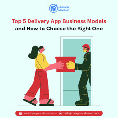 Top 5 Delivery App Business Models and How to Choose the Right One
