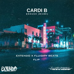 Cardi B- Enough (Miami) Extendo x FluidityBeats Flip [FREE DL]