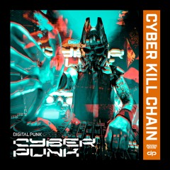 Digital Punk Presents Cyber Punk - Cyber Kill Chain (OUT NOW)