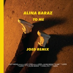 Alina Baraz - To Me (Joed Remix)