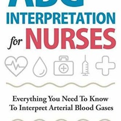 EPUB DOWNLOAD ABG Interpretation for Nurses: Everything You Need To Know To Inte