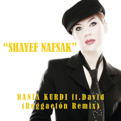 Rania K – Shayef Nafsak ft. David(Reggaetón Remix) Final.wav