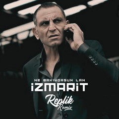 Replik Remix - Ne Bakıyorsun Lan İzmarit (Phonk Remix) 2023