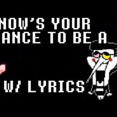 NOW'S YOUR CHANCE TO BE A (With Lyrics)
