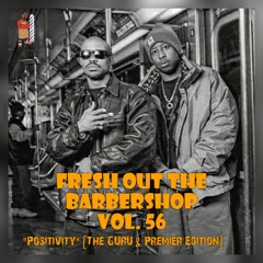 Fresh Out The Barbershop Vol. 56 "Positivity" [The Guru & Premier Edition]