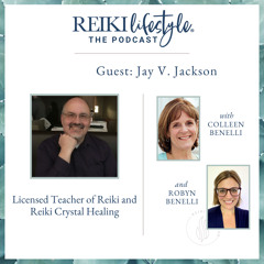 Guest: Jay V. Jackson | Licensed Teacher of Reiki and Reiki Crystal Healing