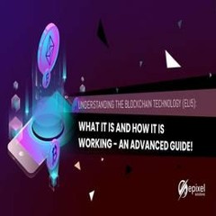 Understanding the blockchain technology : What it is and how it is working - An advanced guide!