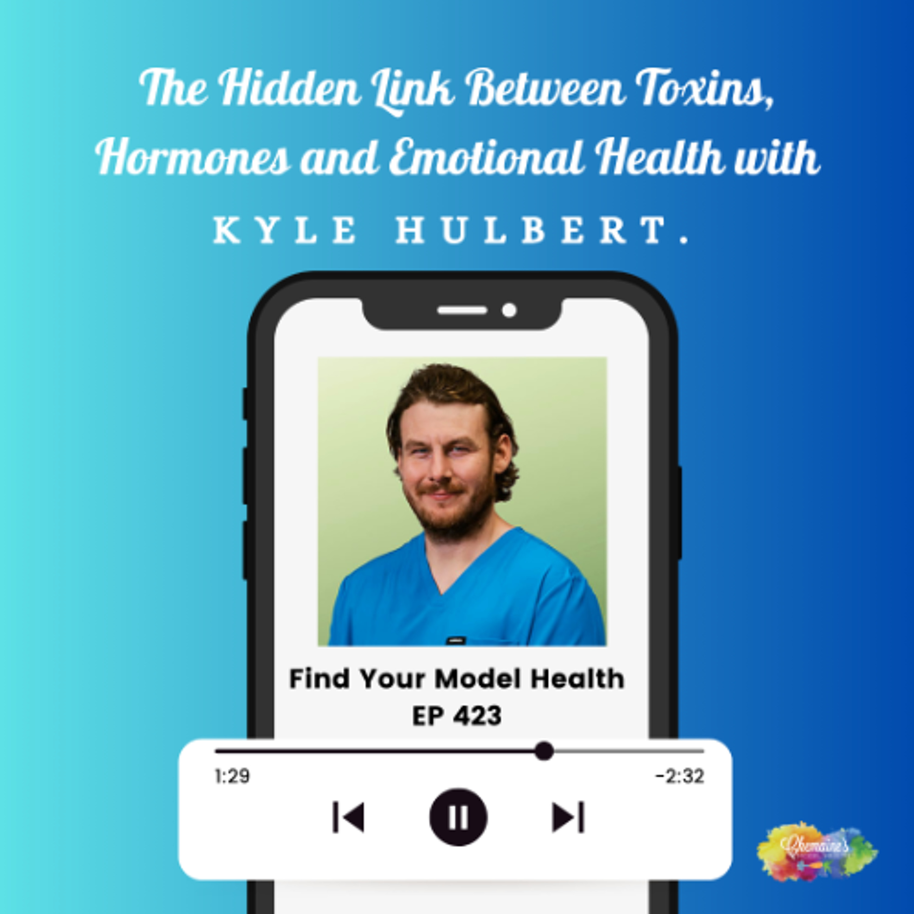 EP 423 The Hidden Link Between Toxins, Hormones and Emotional Health with Kyle Hulbert.