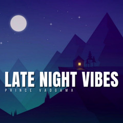 Late Night Vibes